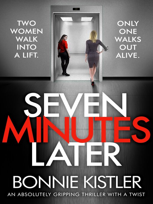 Title details for Seven Minutes Later by Bonnie Kistler - Available
